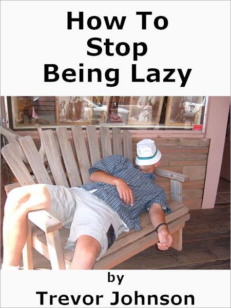How To Stop Being Lazy