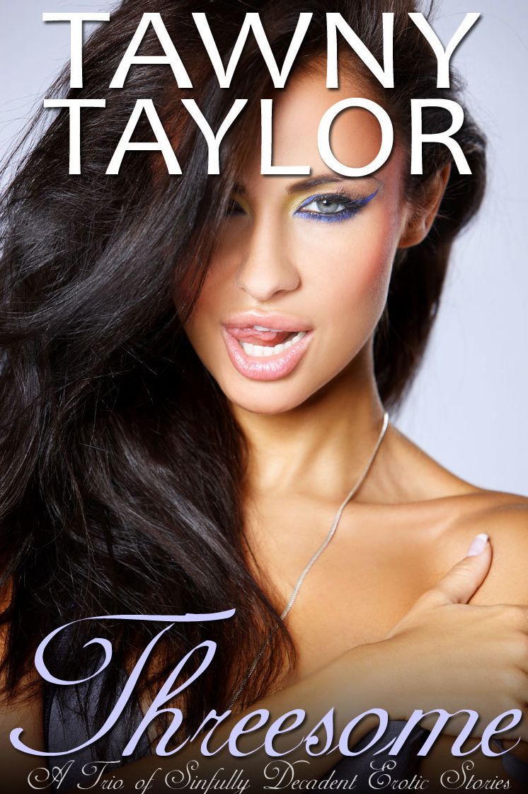Threesome: A Trio of Sinfully Decadent Erotic Stories
