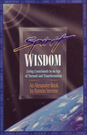 Spirit Wisdom: Living Consciously in an Age of Turmoil and Transformation