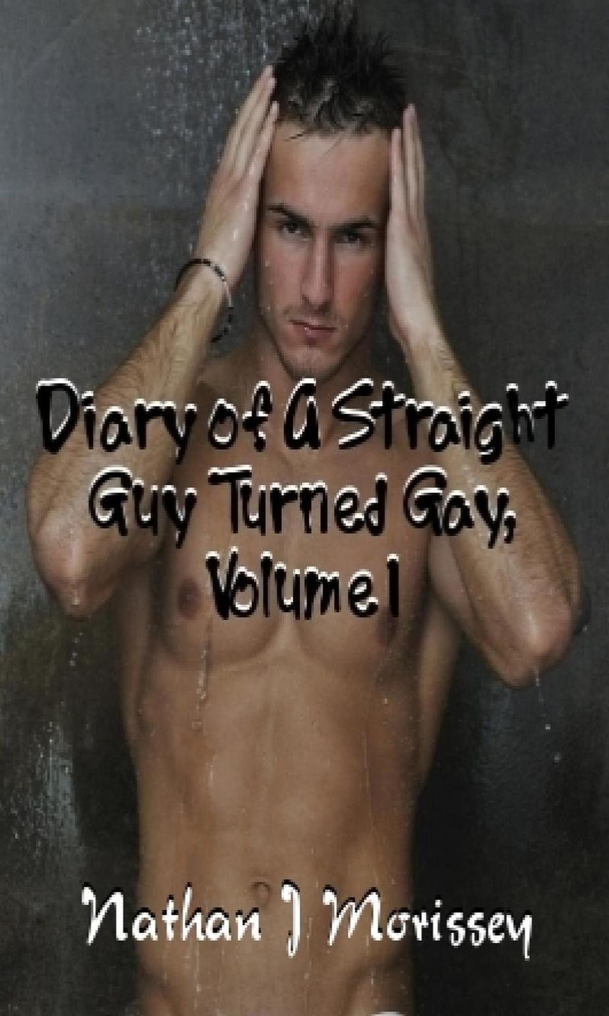 Diary of A Straight Guy Turned Gay, Volume 1