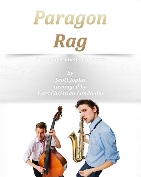 Paragon Rag Pure sheet music for piano by Scott Joplin arranged by Lars Christian Lundholm