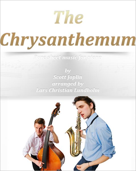 The Chrysanthemum Pure sheet music for piano by Scott Joplin arranged by Lars Christian Lundholm