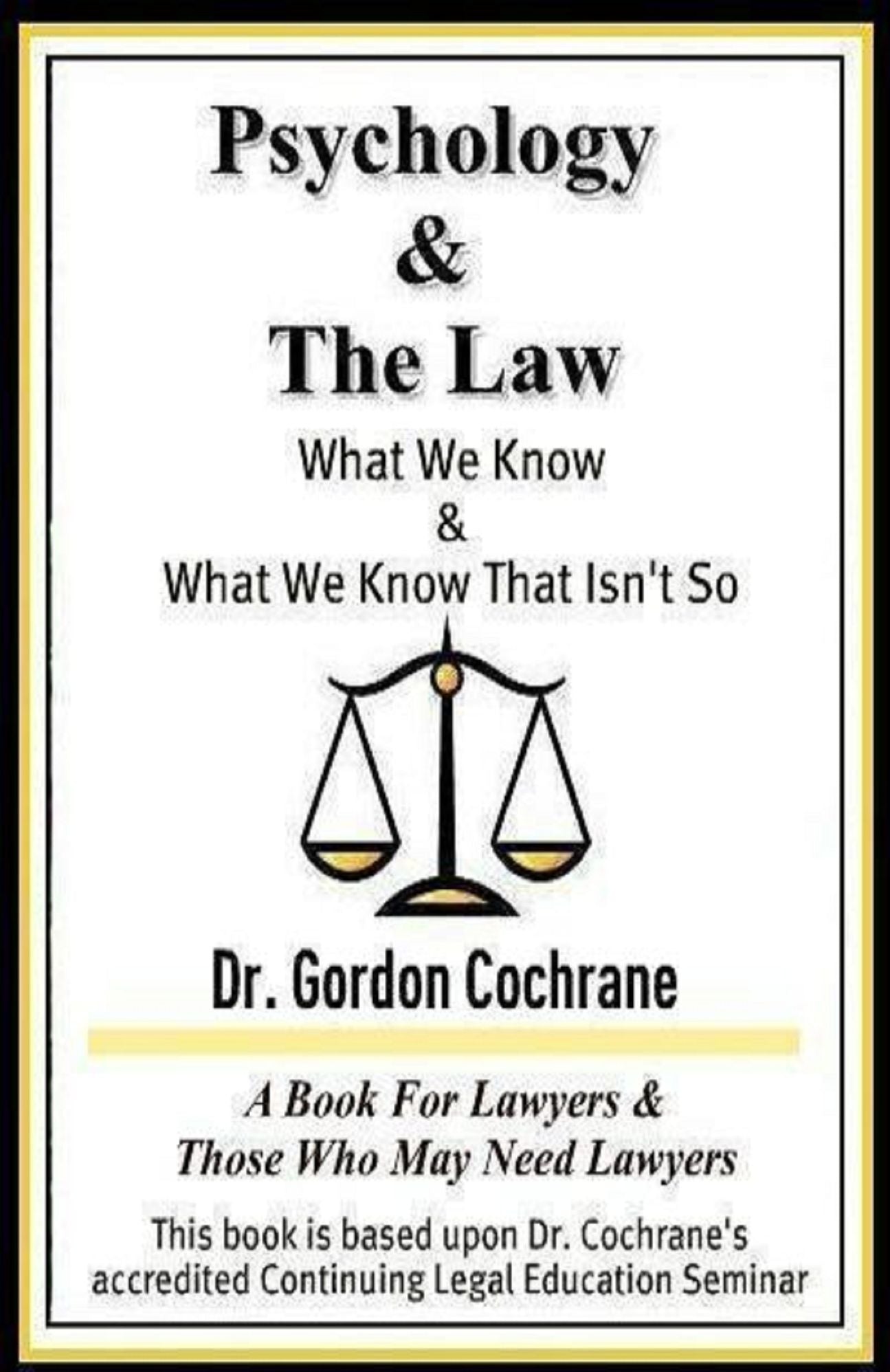 Psychology and The Law: What We Know and What We Know That Isn't So