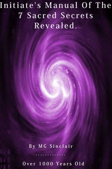 The Initiates & Grand Masters Manual Of The 7 Sacred Secrets Revealed !