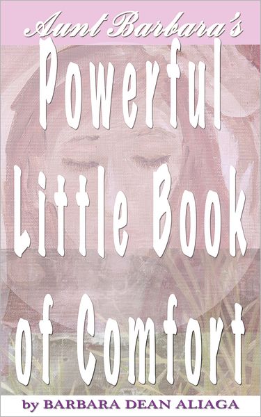 Aunt Barbara's Powerful Little Book of Comfort