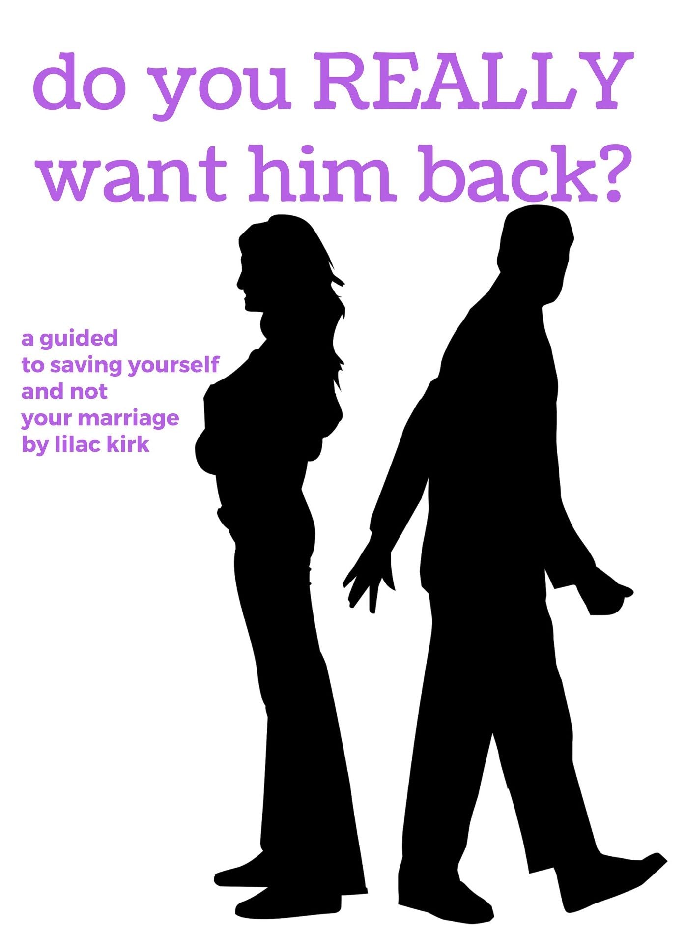 Do You Really Want Him Back?
