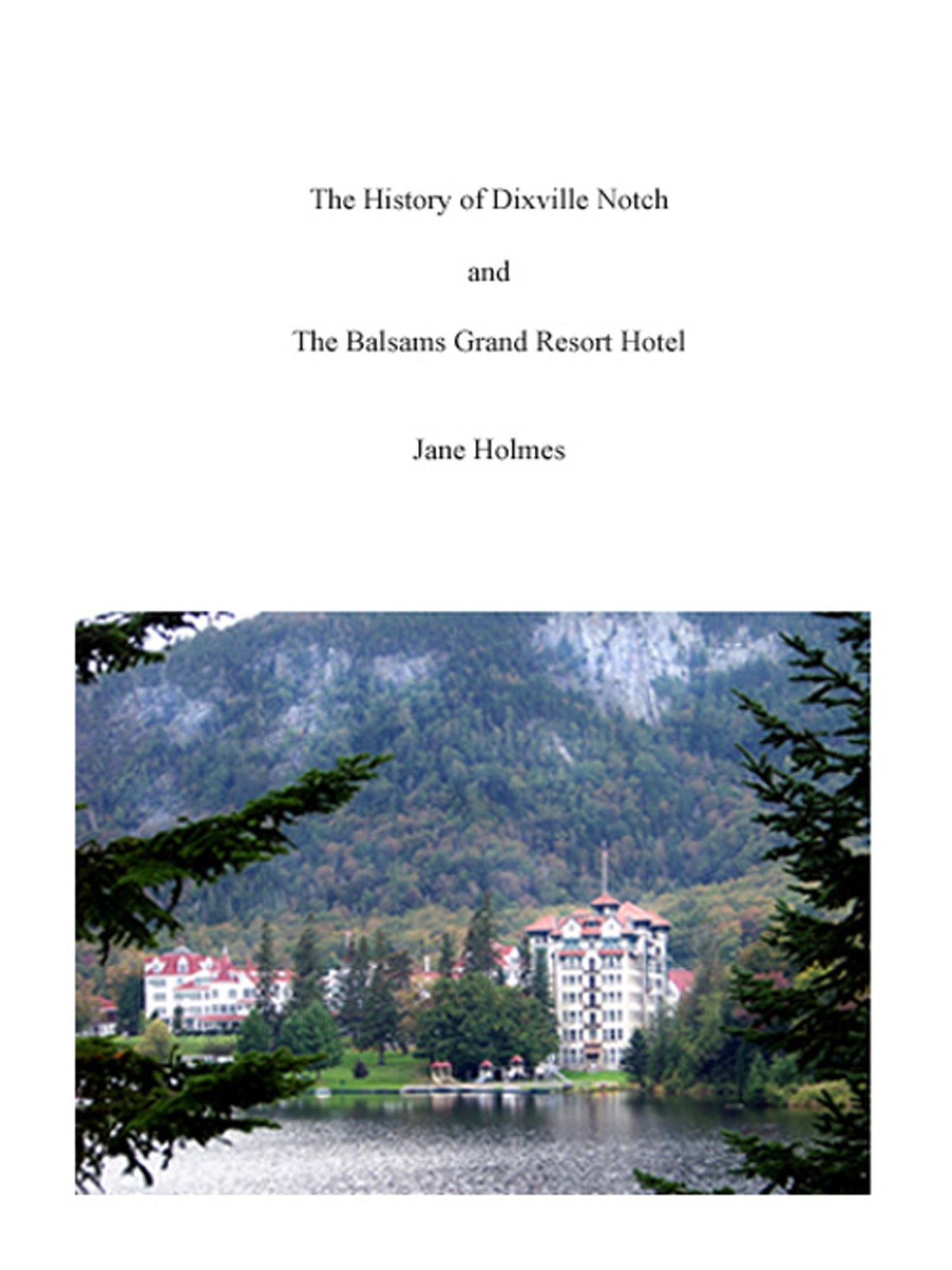 The History of Dixville Notch, New Hampshire and The Balsams Grand Resort Hotel