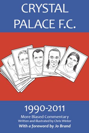 Crystal Palace F.C. 1990-2011: More Biased Commentary
