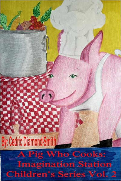 A Pig Who Cooks: Imagination Station Children's Series Vol. 2