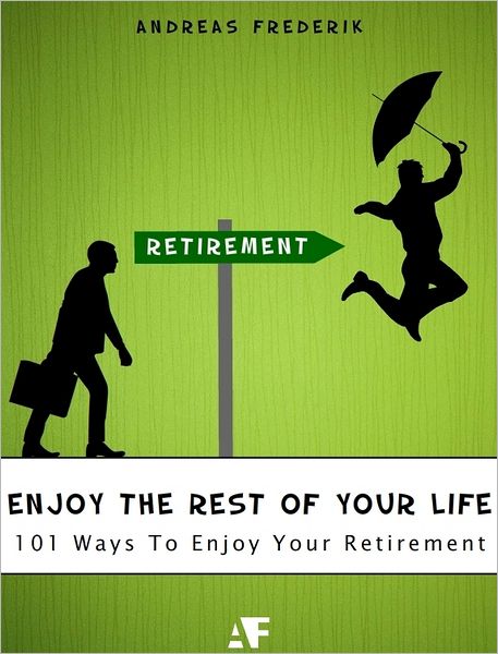 Enjoy The Rest Of Your Life