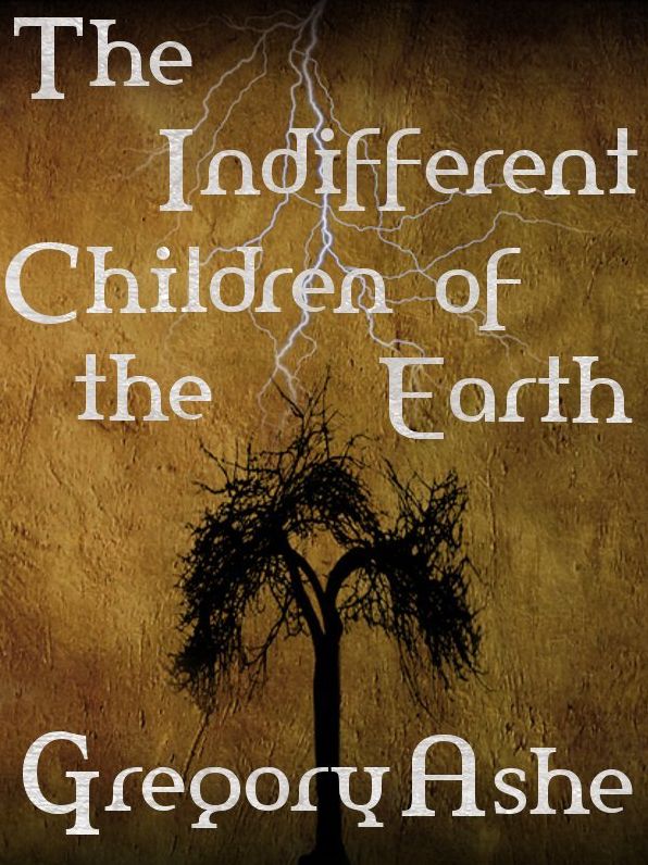 The Indifferent Children of the Earth