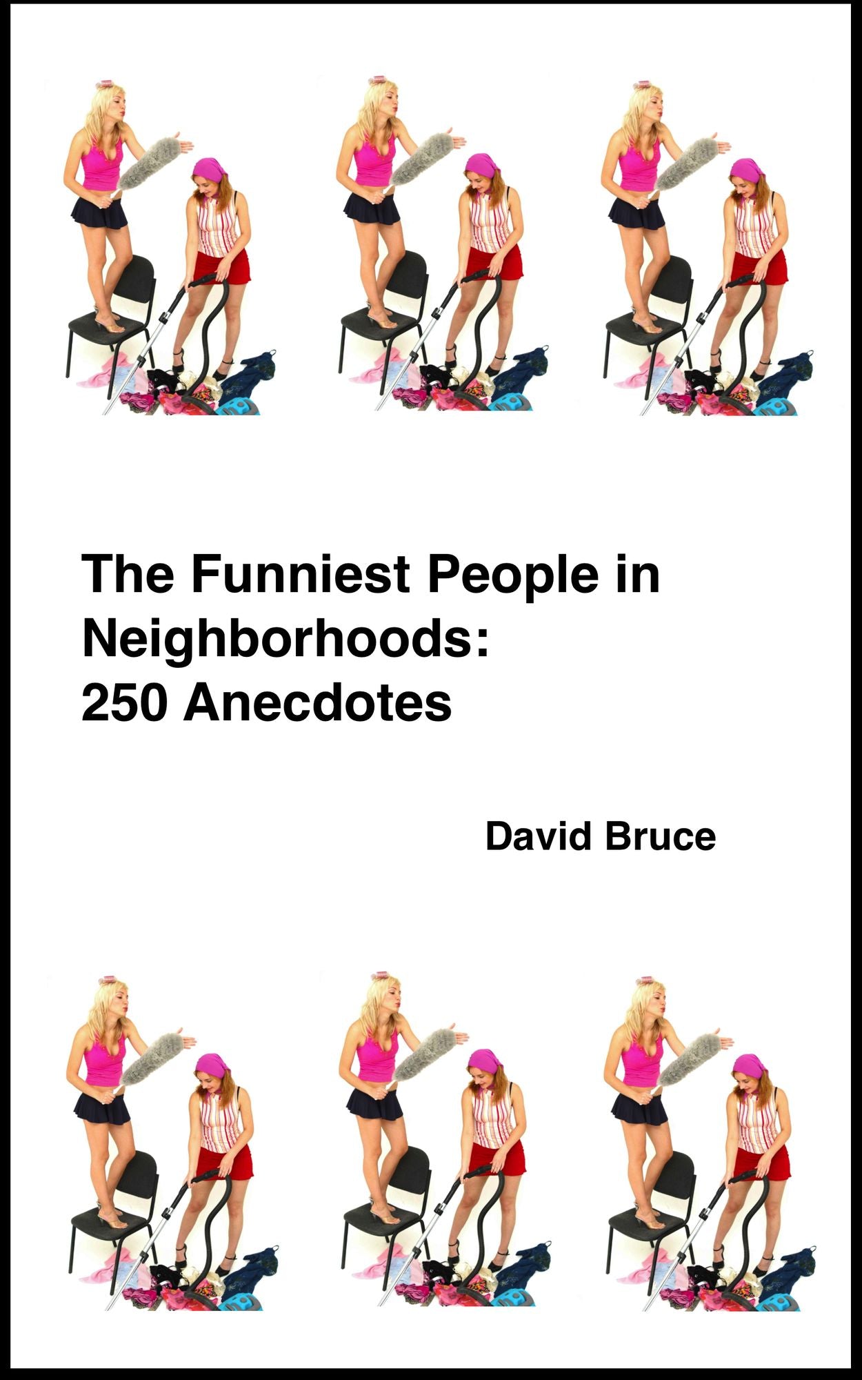 The Funniest People in Neighborhoods: 250 Anecdotes
