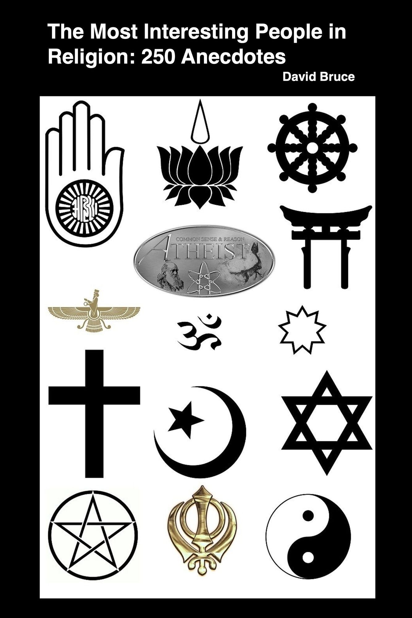 The Most Interesting People in Religion: 250 Anecdotes