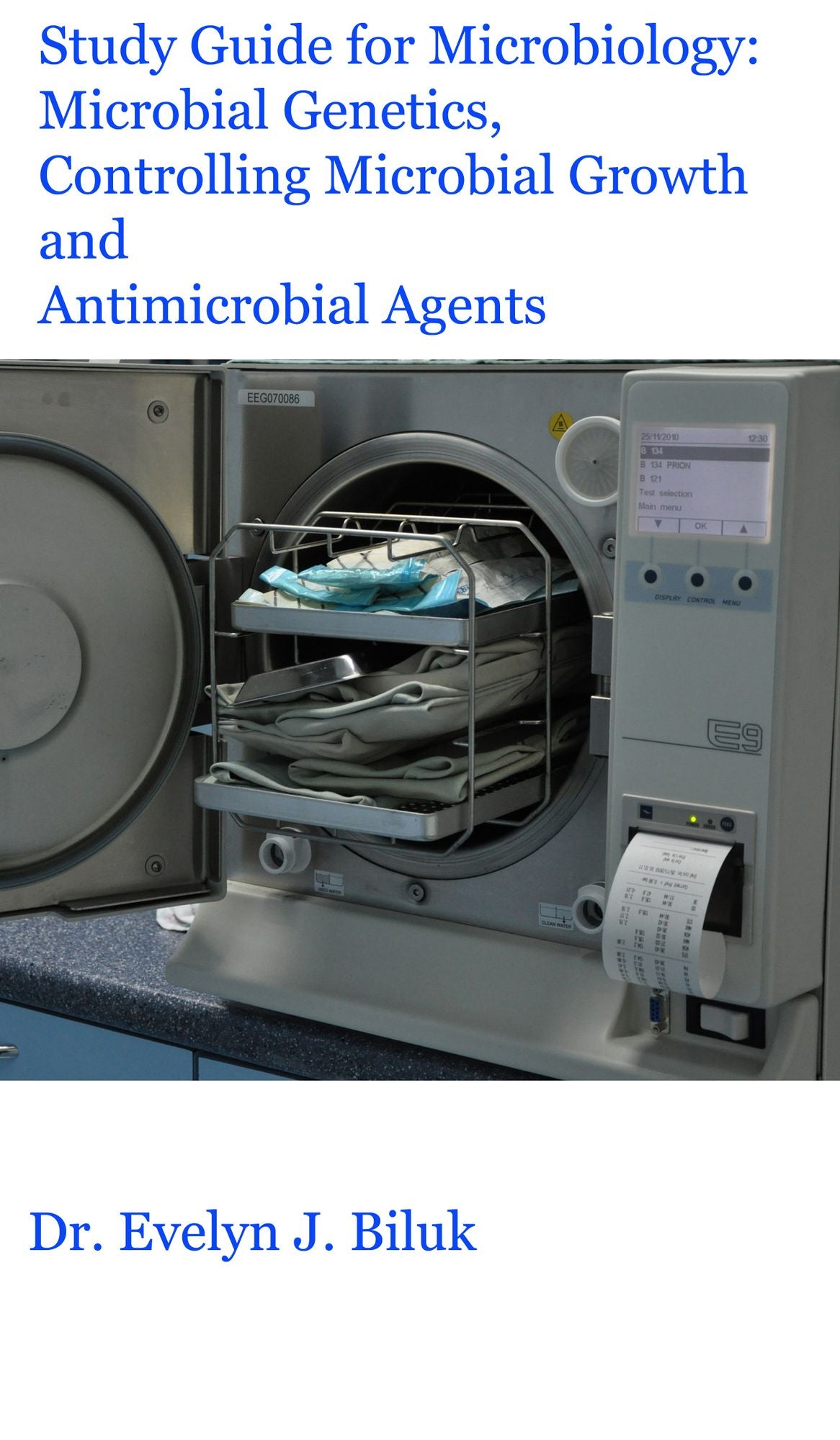 Study Guide for Microbiology: Microbial Genetics, Controlling Microbial Growth, and Antimicrobial Agents