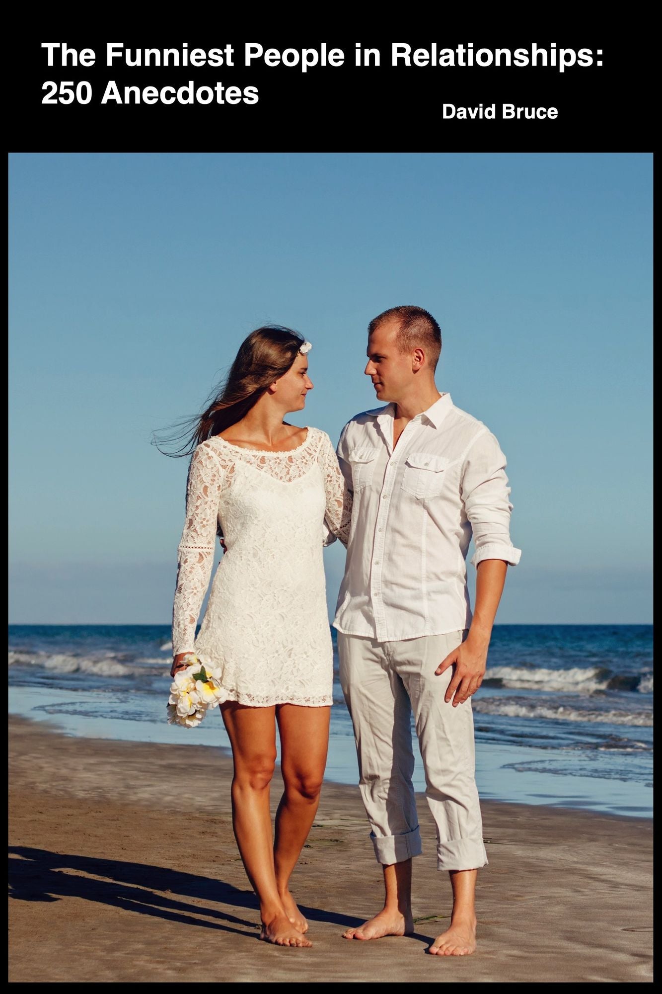 The Funniest People in Relationships: 250 Anecdotes