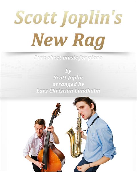 Scott Joplin's New Rag Pure sheet music for piano by Scott Joplin arranged by Lars Christian Lundholm