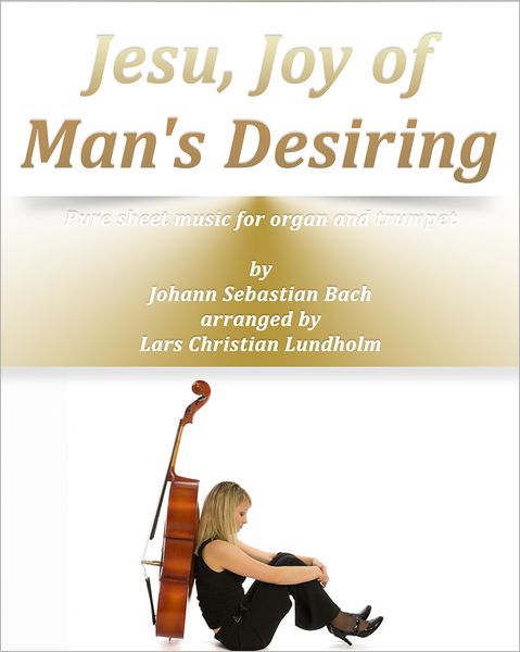 Jesu, Joy of Man's Desiring Pure sheet music for organ and trumpet by Johann Sebastian Bach arranged by Lars Christian Lundholm