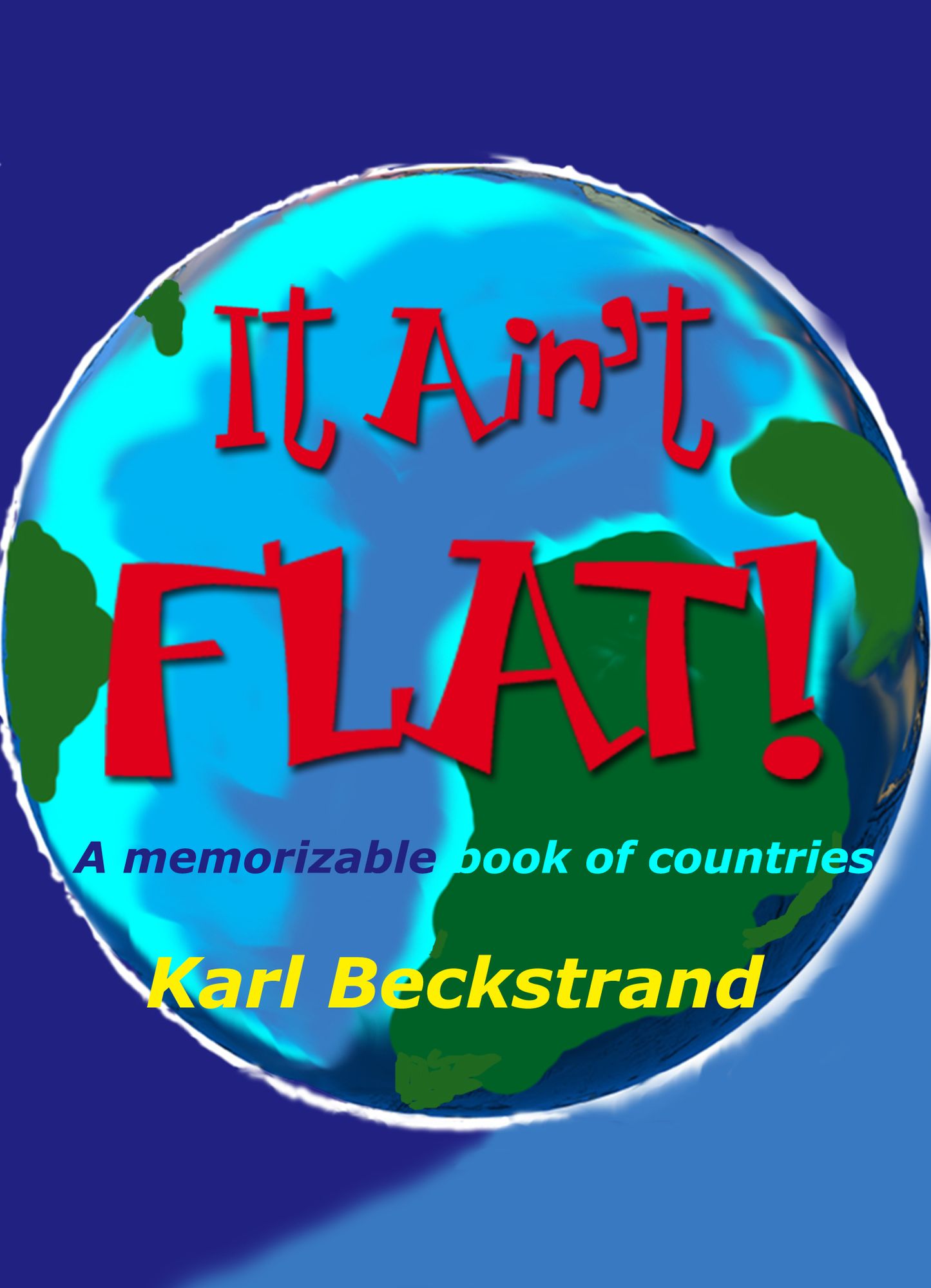 It Ain't Flat: A Memorizable Book of Countries