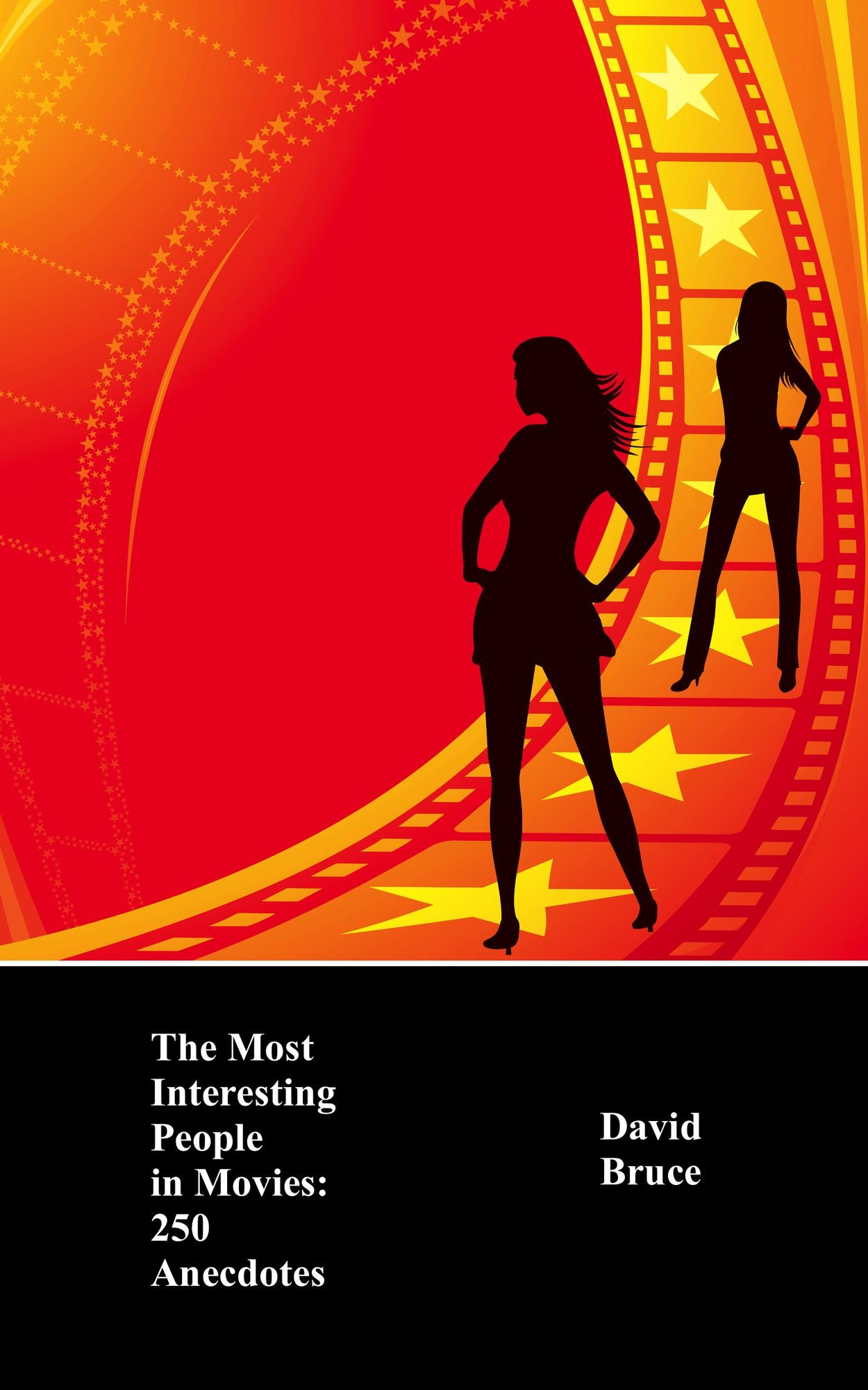 The Most Interesting People in Movies: 250 Anecdotes