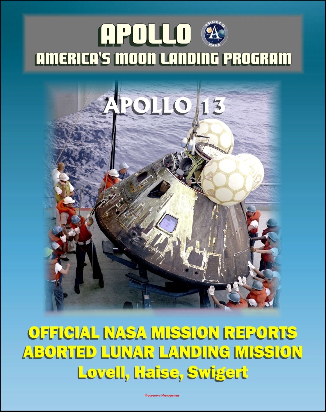 Apollo and America's Moon Landing Program: Apollo 13 Official NASA Mission Reports and Press Kit - April 1970 Aborted Third Lunar Landing Attempt "Successful Failure" - Lovell, Haise, and Swigert