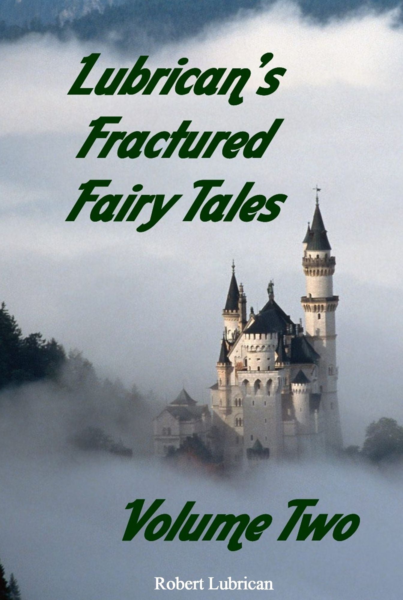 Lubrican's Fractured Fairy Tales: Volume Two