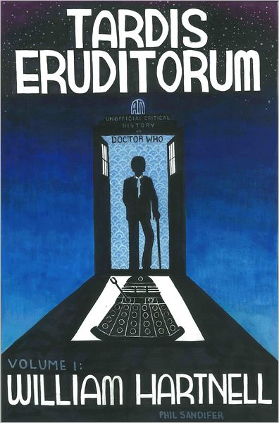 TARDIS Eruditorum: A Critical History of Doctor Who Volume 1: William Hartnell
