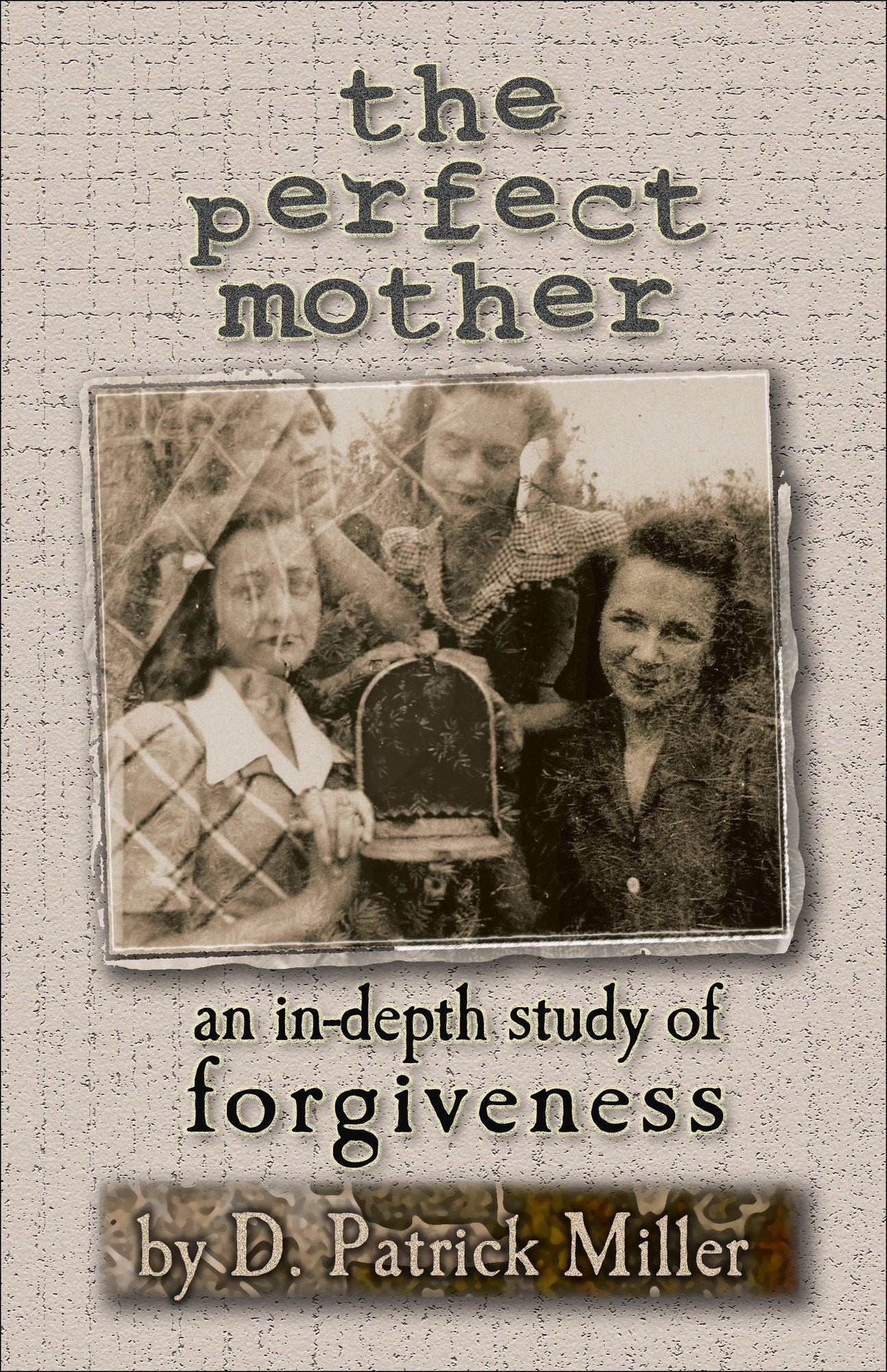 The Perfect Mother: An In-depth Study of Forgiveness