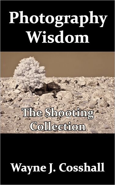 Photography Wisdom: The Shooting Collection