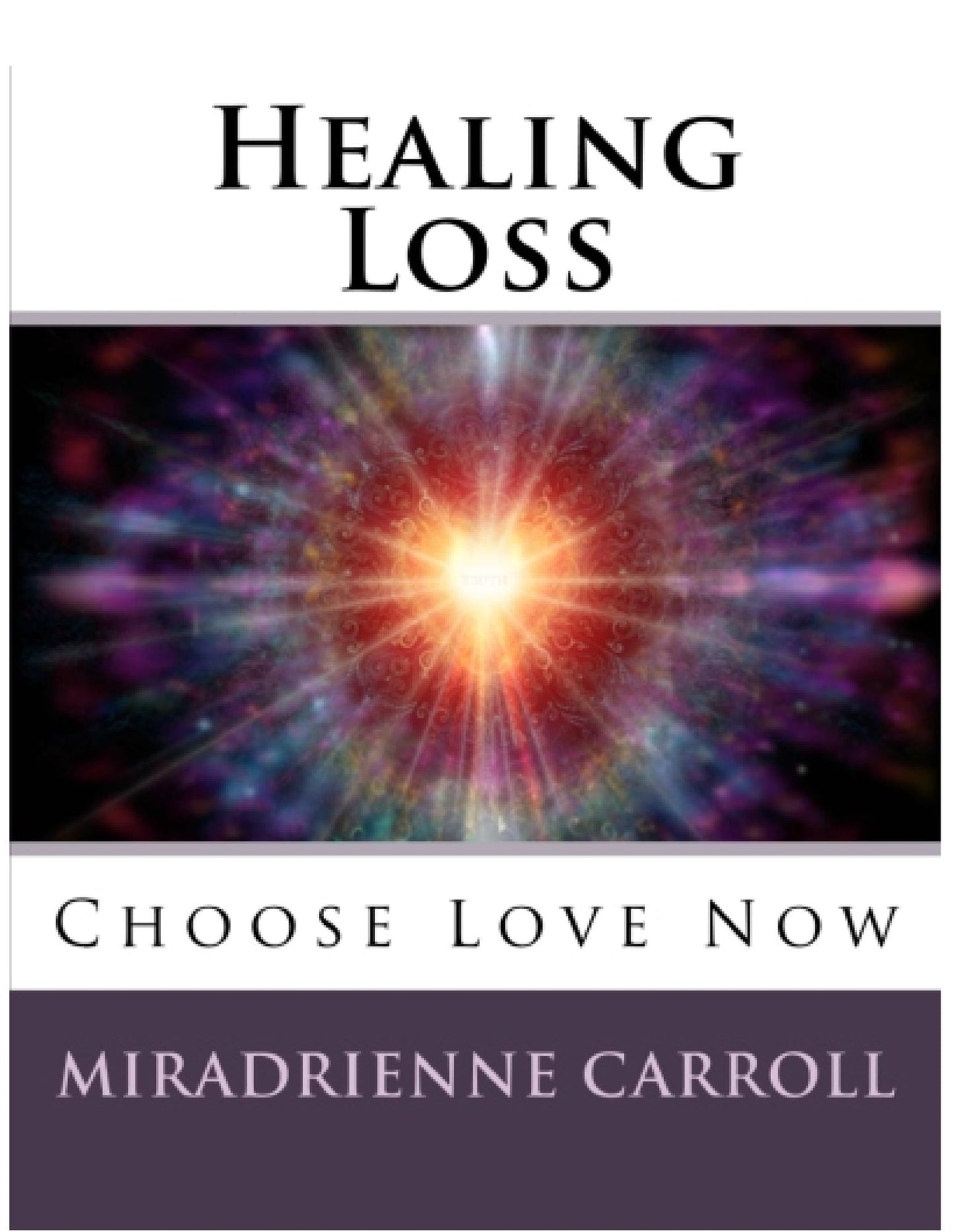 Healing Loss: Choose Love Now