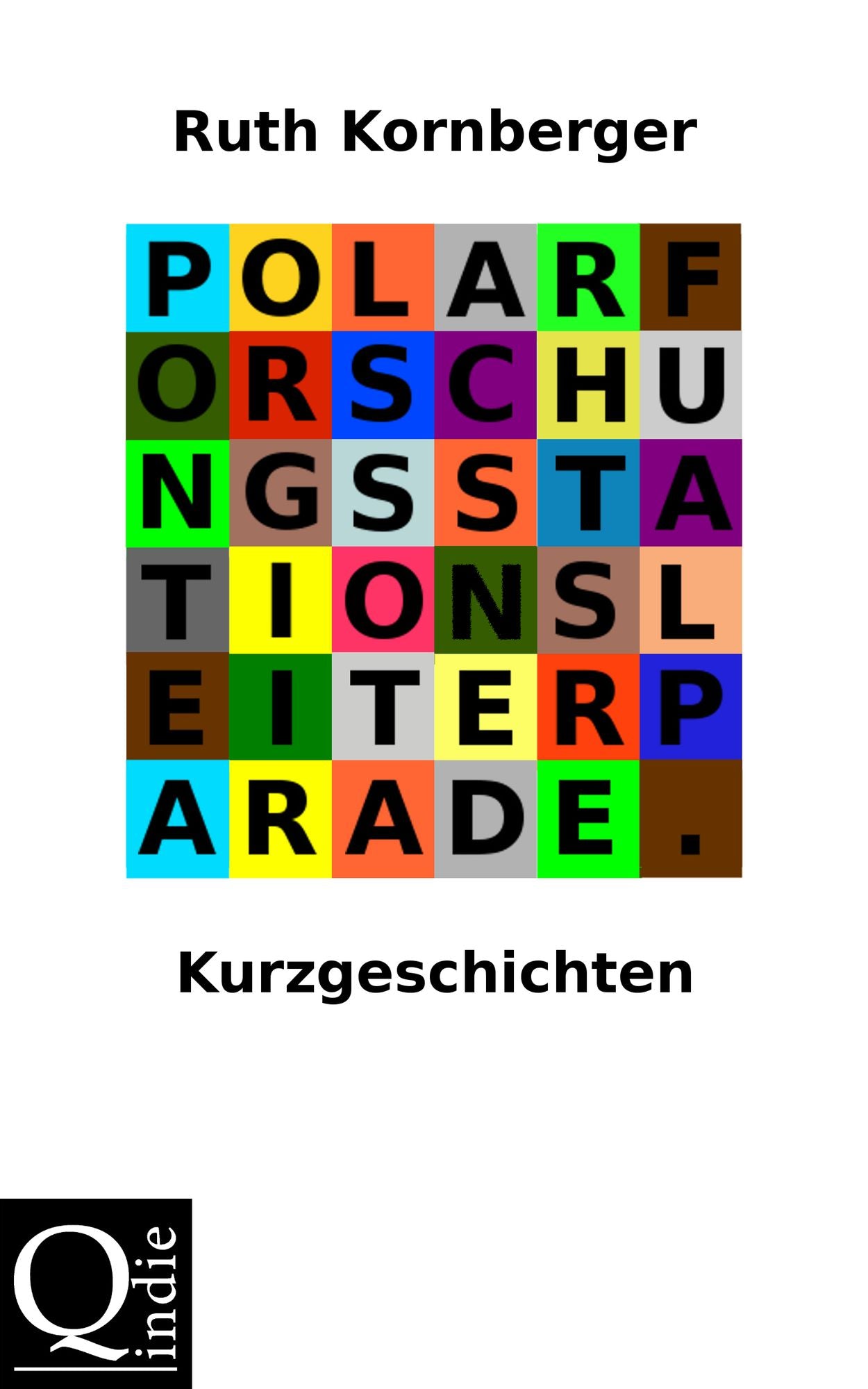 Polarforschungsstationsleiterparade (Sechs deutsche Kurzgeschichten. Plus one English Short Story.)