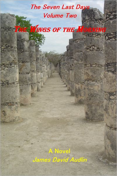 The Seven Last Days: Volume II: The Wings of the Morning