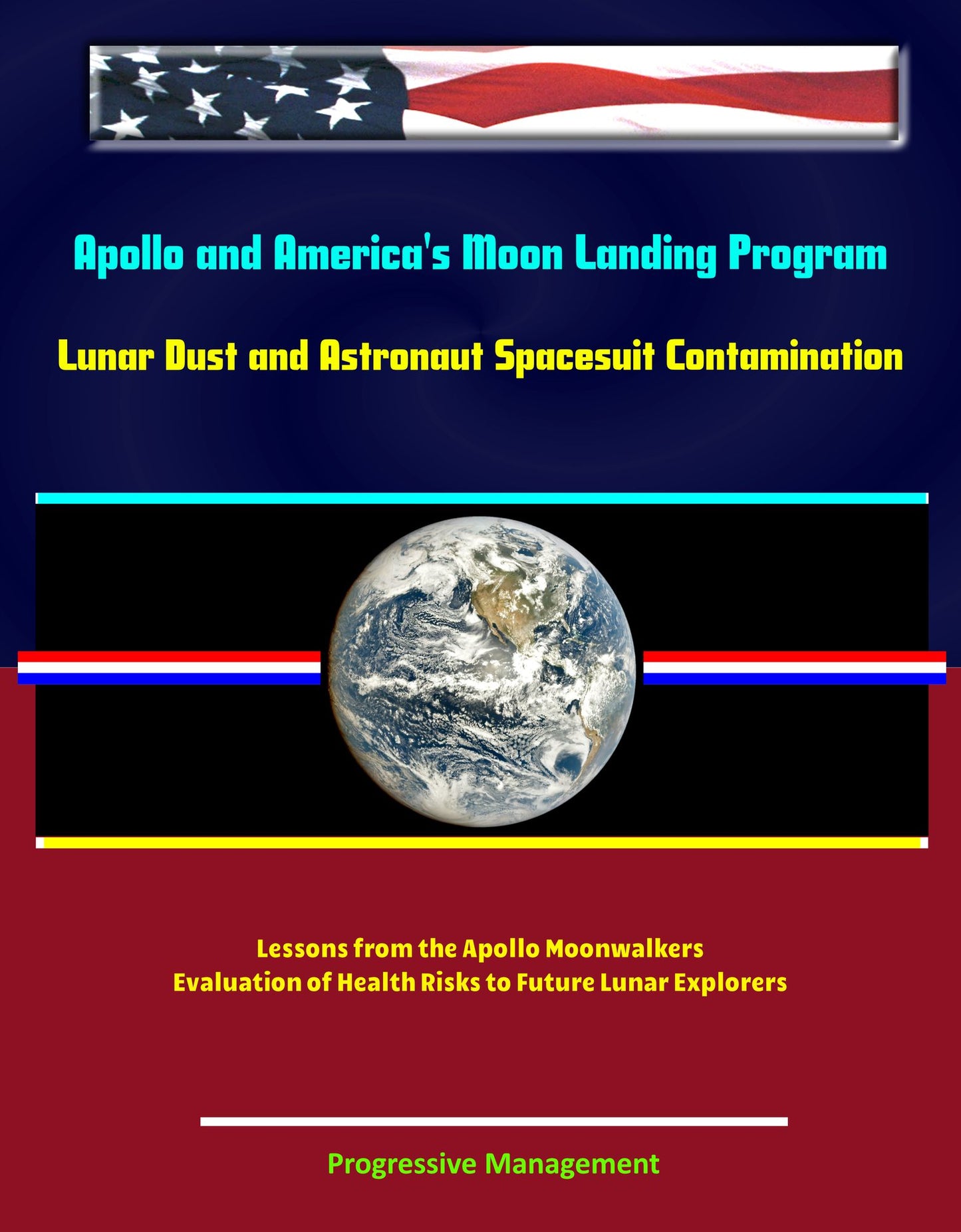 Apollo and America's Moon Landing Program: Lunar Dust and Astronaut Spacesuit Contamination, Lessons from the Apollo Moonwalkers, Evaluation of Health Risks to Future Lunar Explorers