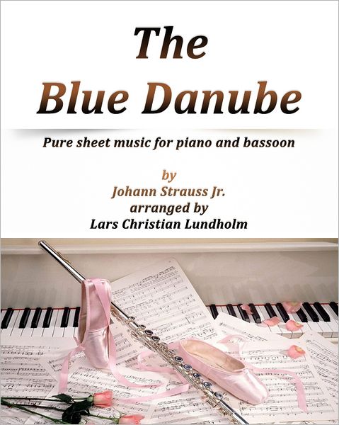 The Blue Danube Pure sheet music for piano and bassoon by Johann Strauss Jr. arranged by Lars Christian Lundholm