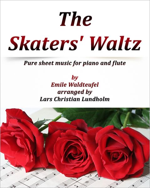 The Skaters' Waltz Pure sheet music for piano and flute by Emile Waldteufel arranged by Lars Christian Lundholm