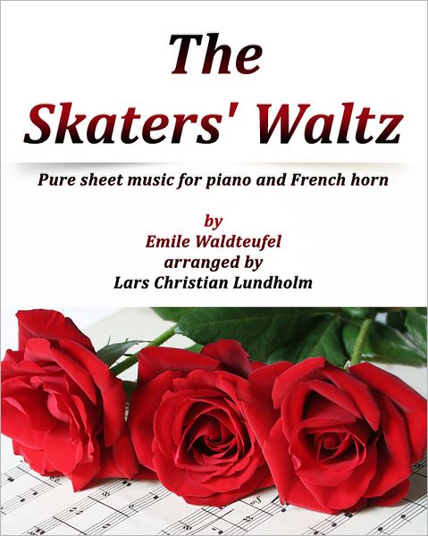 The Skaters' Waltz Pure sheet music for piano and French horn by Emile Waldteufel arranged by Lars Christian Lundholm