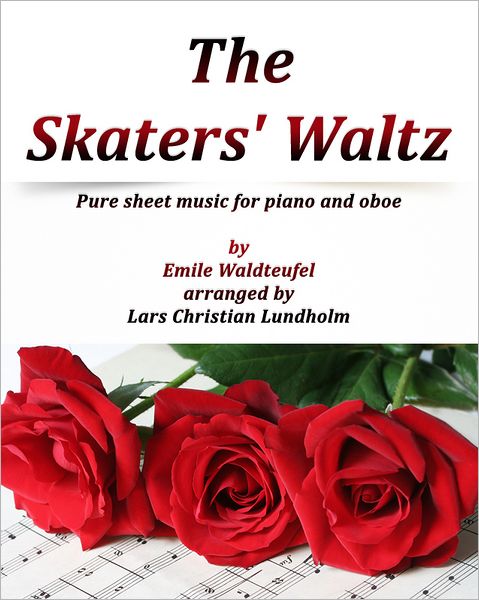 The Skaters' Waltz Pure sheet music for piano and oboe by Emile Waldteufel arranged by Lars Christian Lundholm