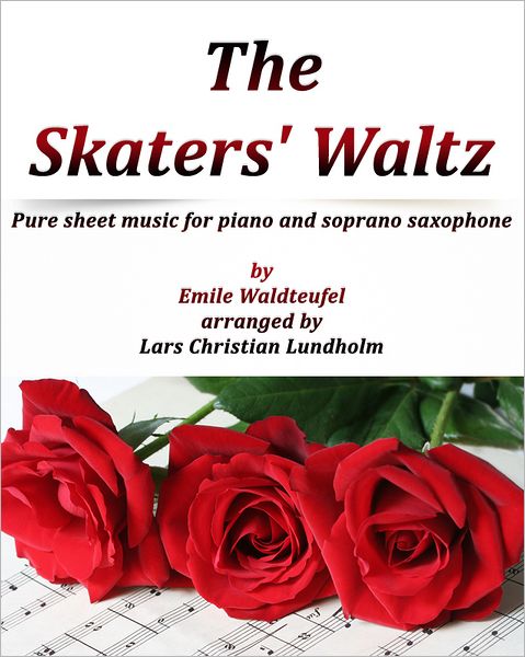 The Skaters' Waltz Pure sheet music for piano and soprano saxophone by Emile Waldteufel arranged by Lars Christian Lundholm