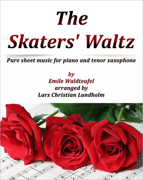 The Skaters' Waltz Pure sheet music for piano and tenor saxophone by Emile Waldteufel arranged by Lars Christian Lundholm