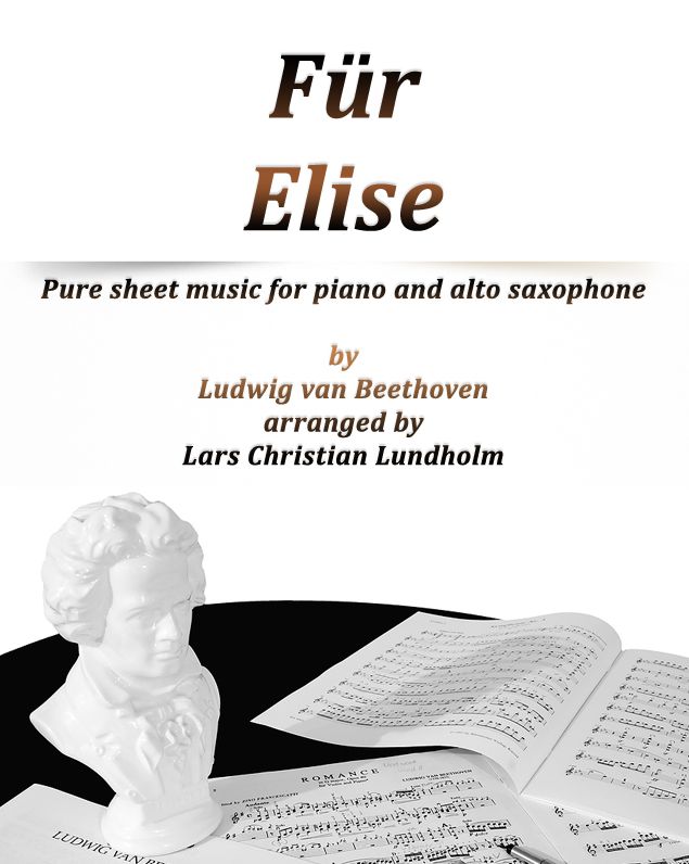 Für Elise Pure sheet music for piano and alto saxophone by Ludvig van Beethoven arranged by Lars Christian Lundholm