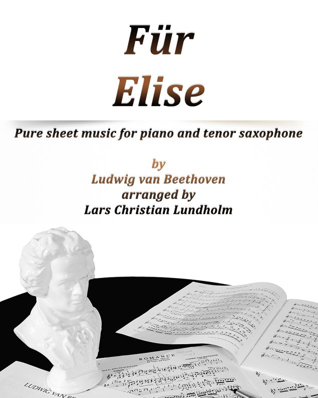 Für Elise Pure sheet music for piano and tenor saxophone by Ludvig van Beethoven arranged by Lars Christian Lundholm