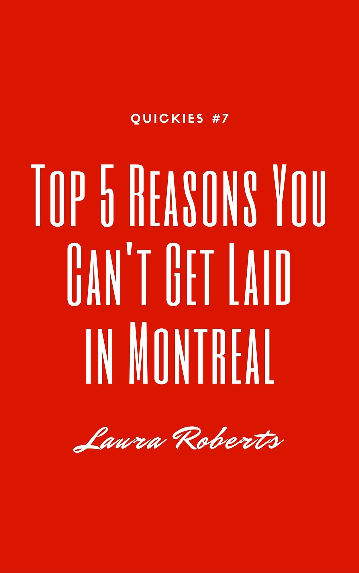 Top 5 Reasons You Can't Get Laid in Montreal