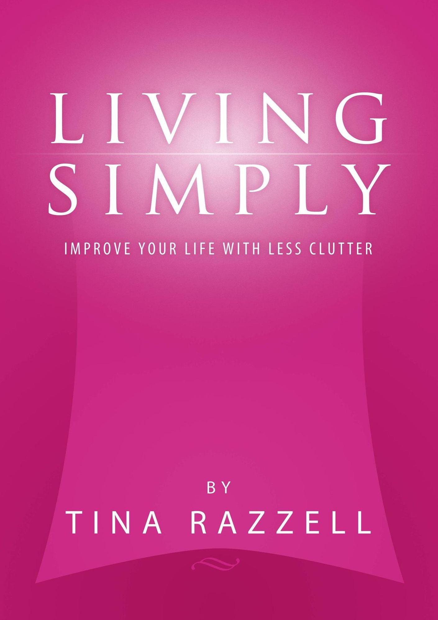 Living Simply: Improve Your Life with Less Clutter