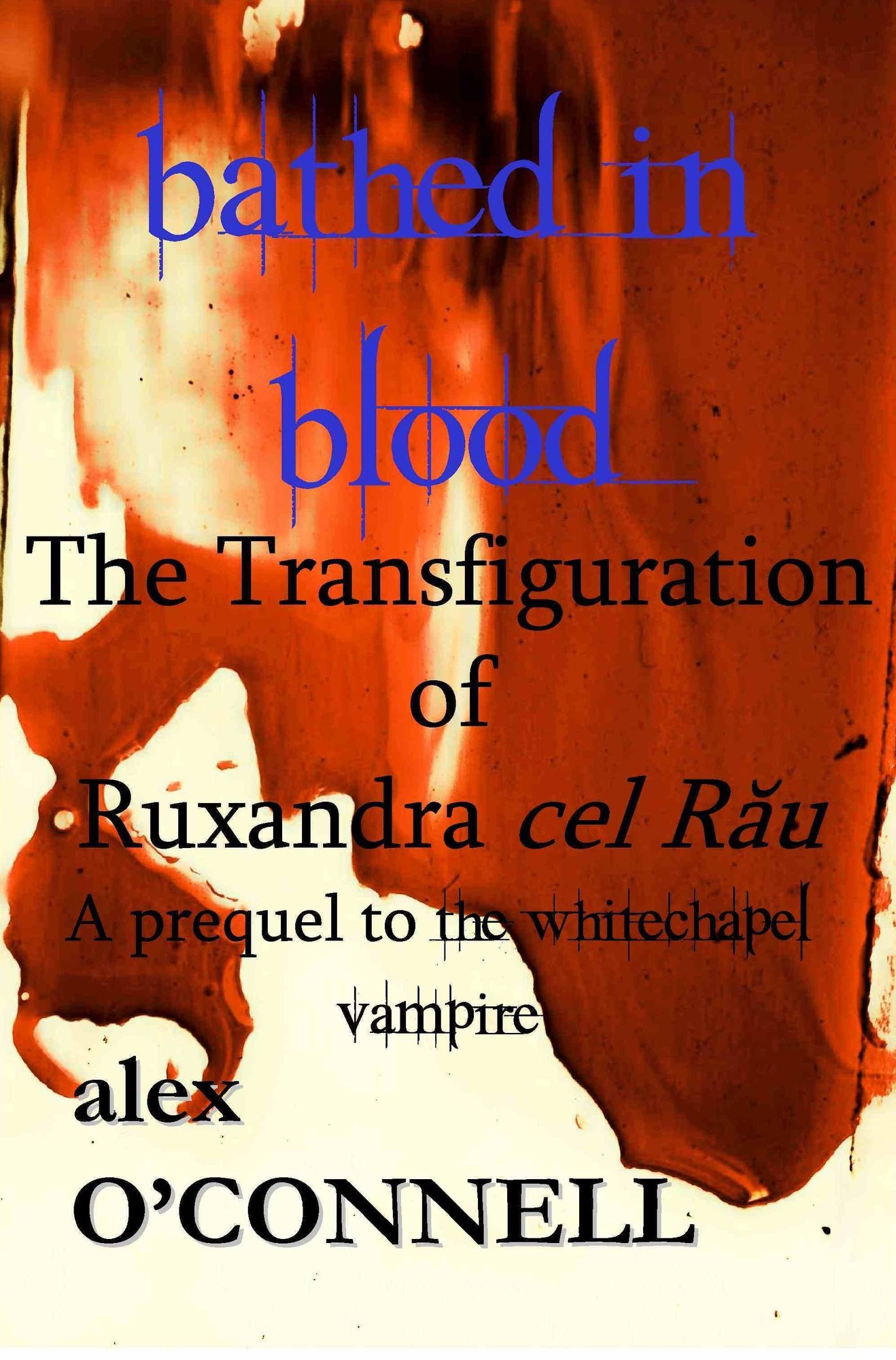 Bathed in Blood: The Transfiguration of Ruxandra cel Rau
