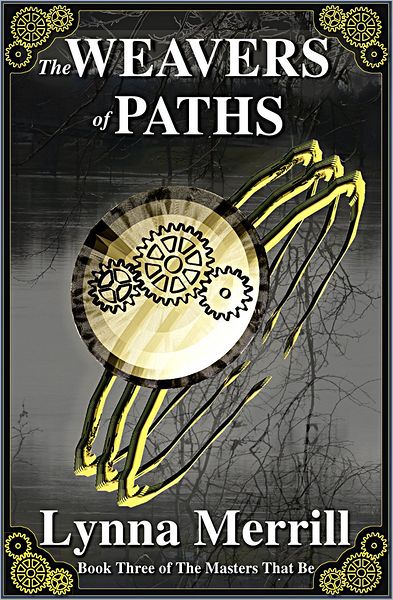 The Weavers of Paths: Book Three of The Masters That Be