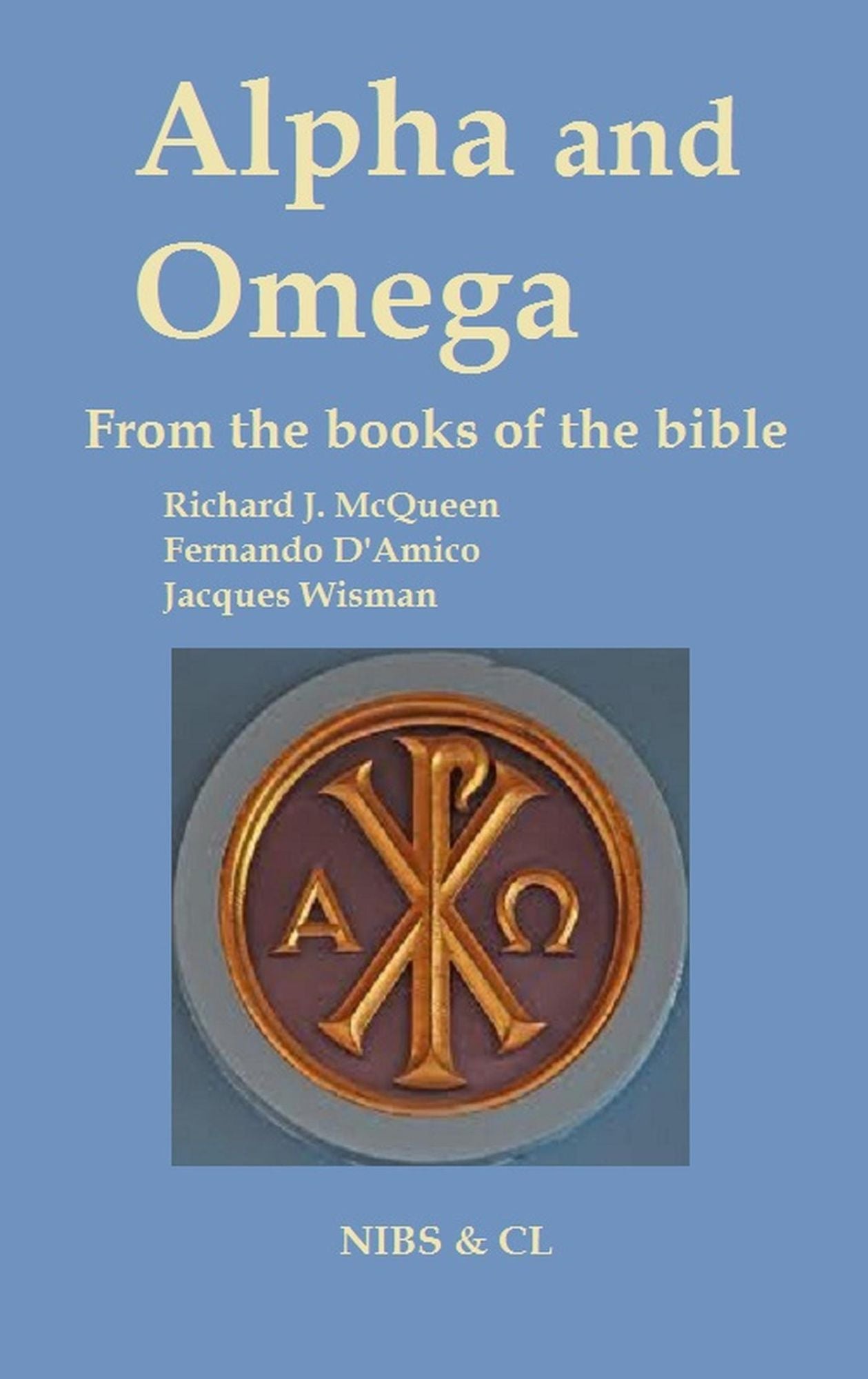 Alpha and Omega: From the books of the Bible