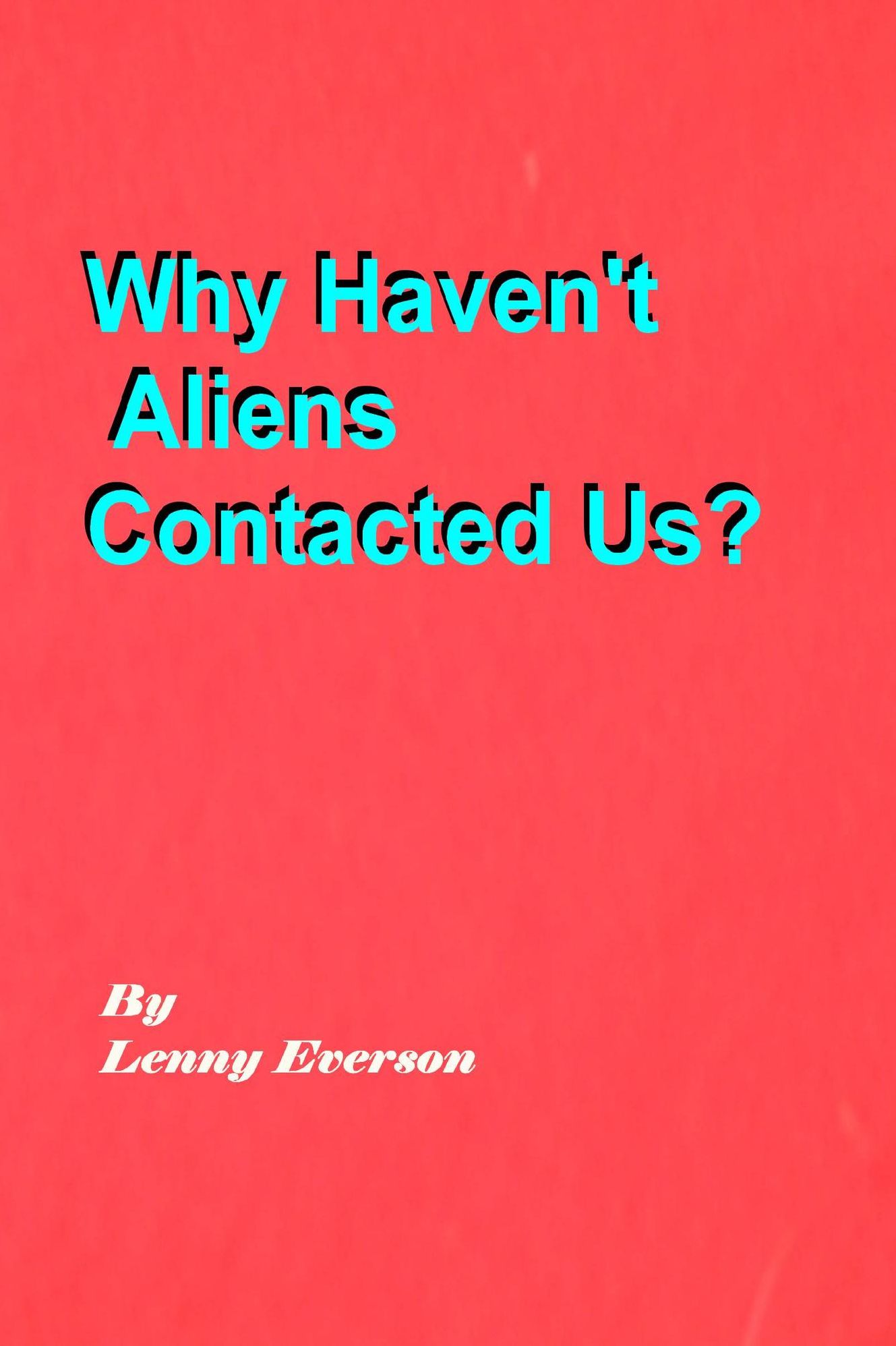 Why Haven't Aliens Contacted Us?