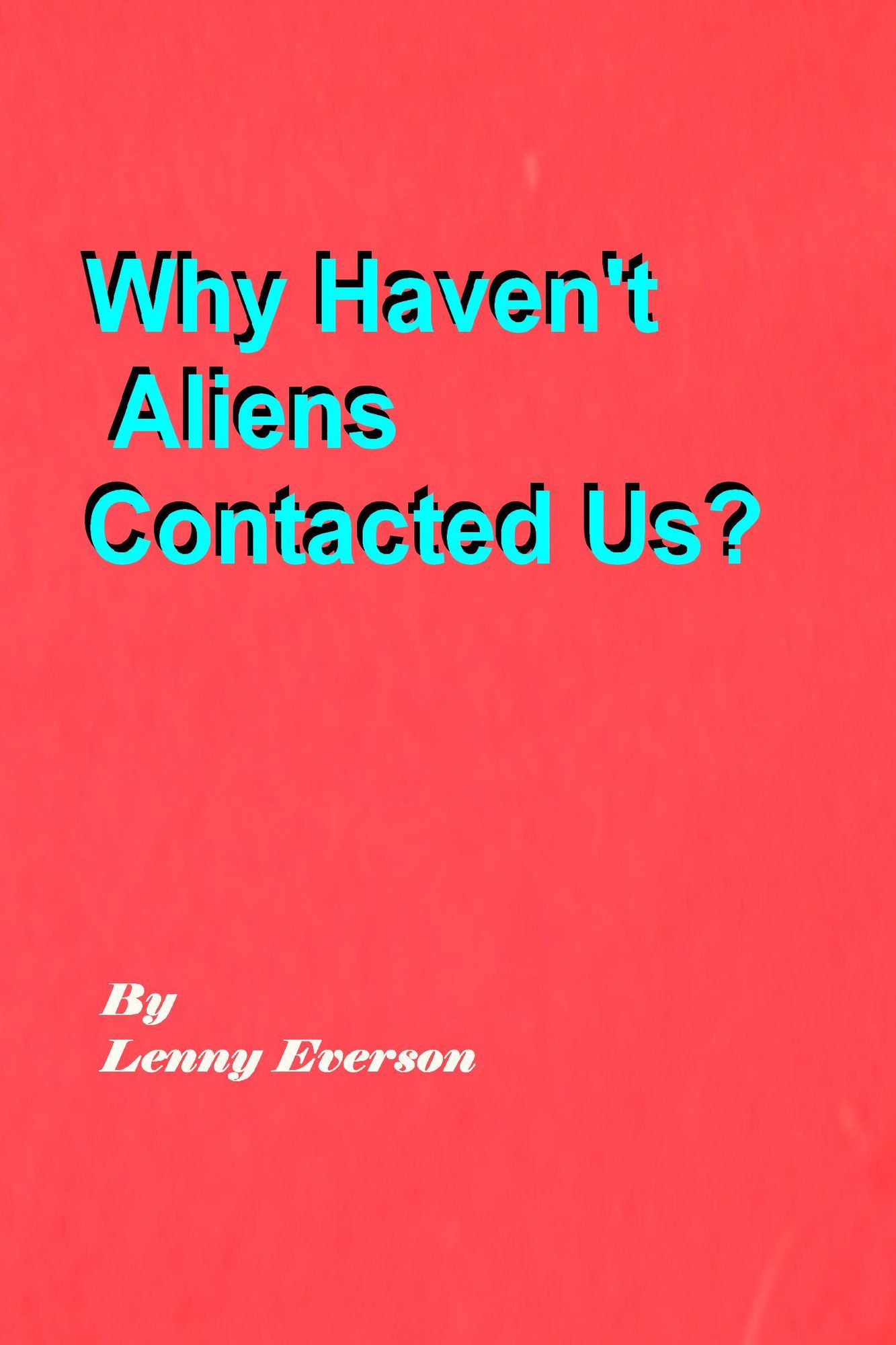 Why Haven't Aliens Contacted Us?