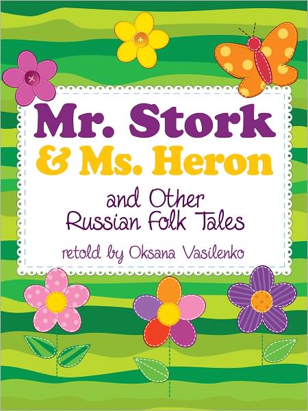 Mr. Stork and Ms. Heron and Other Russian Folk Tales