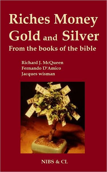 Riches, Money, Gold and Silver: From the books of the Bible