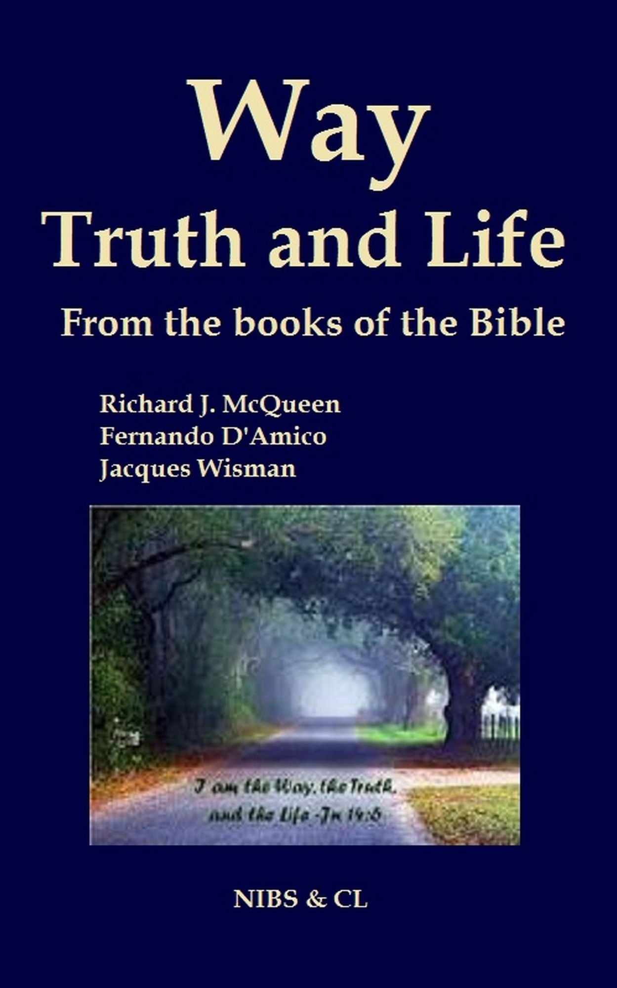 Way, Truth and Life: From the books of the Bible